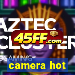 camera hot